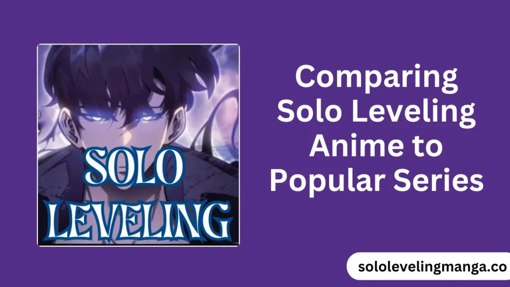 Comparing Solo Leveling Anime to Popular Series