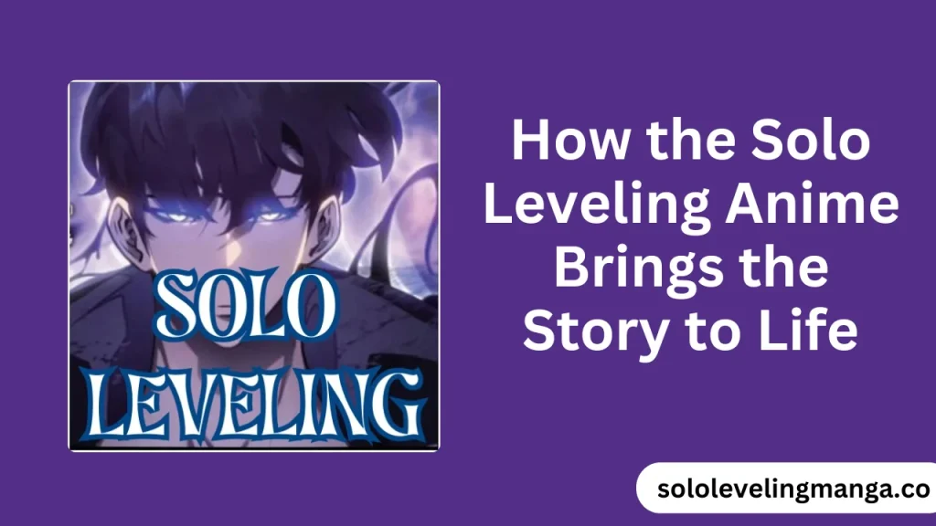 How the Solo Leveling Anime Brings the Story to Life