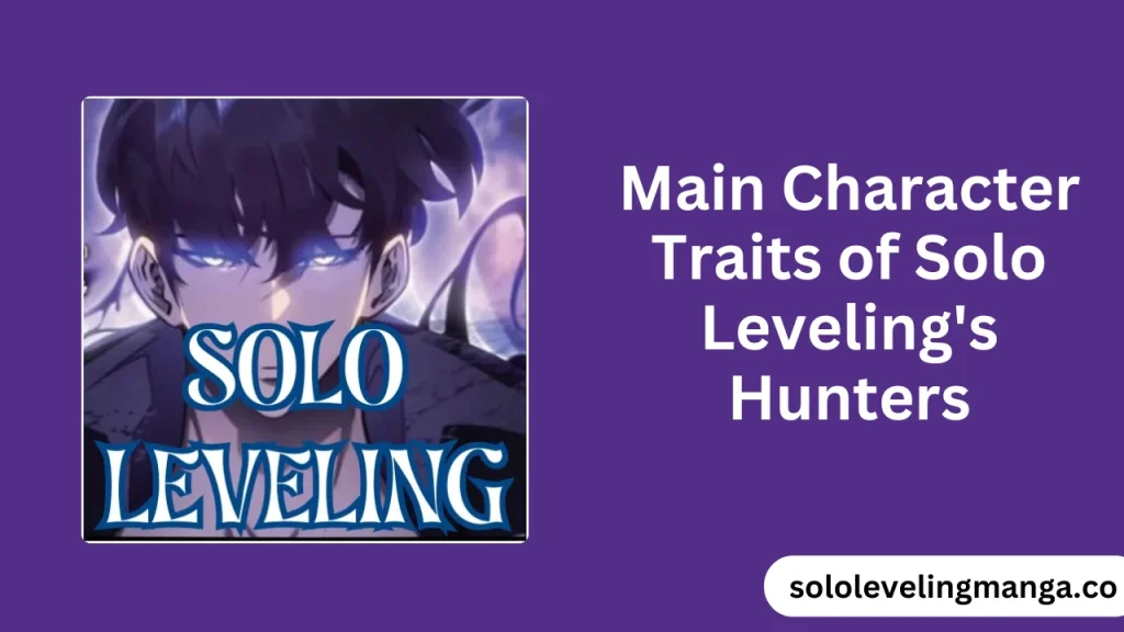 main character traits of solo leveling hunter