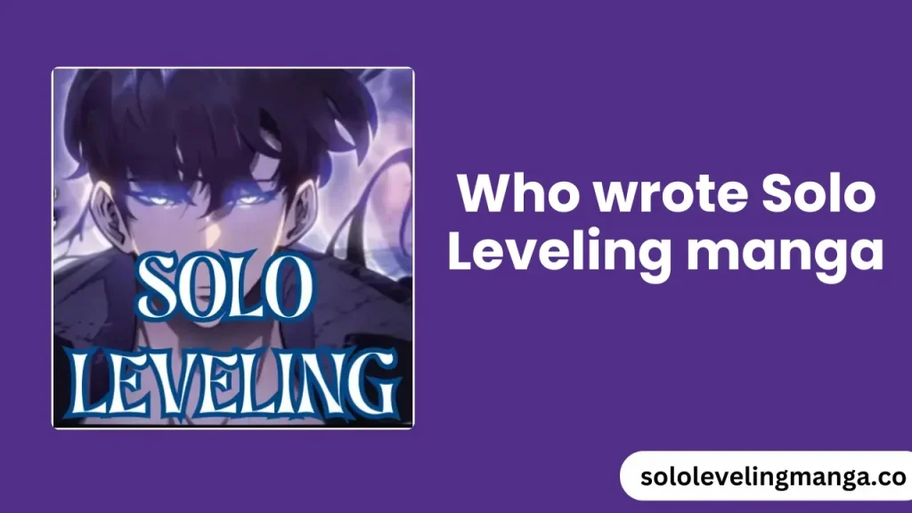 Who wrote Solo Leveling manga